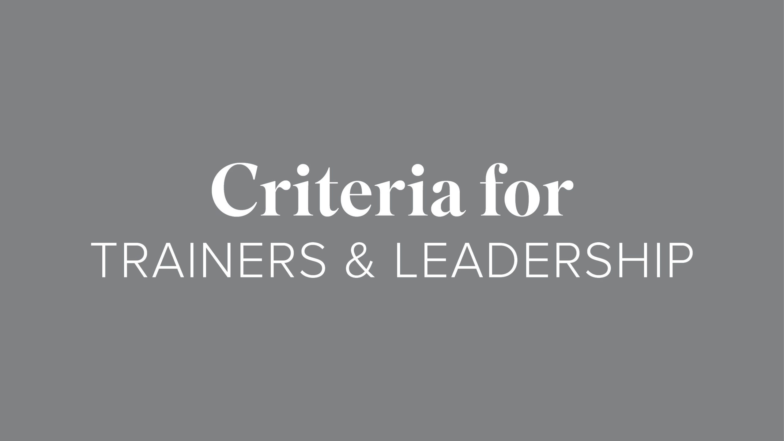 Criteria for Trainers & Leadership